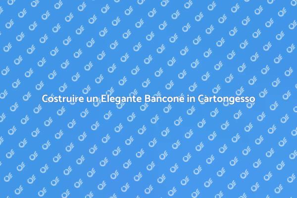 Come Realizzare un Bancone in Cartongesso