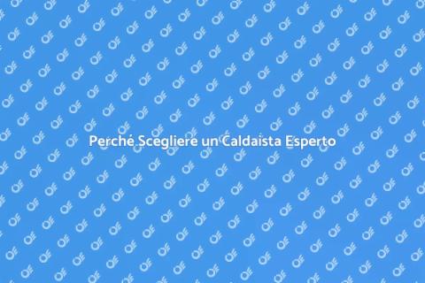 Assumere un Caldaista Professionista