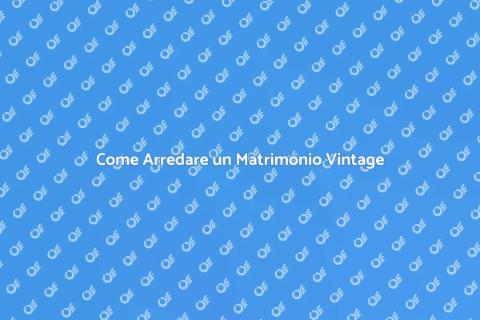 Matrimonio Vintage: Arredamento Creativo