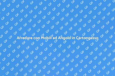 Mobile ad Angolo su Misura in Cartongesso