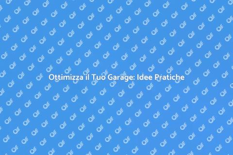Garage Funzionale: Idee e Soluzioni