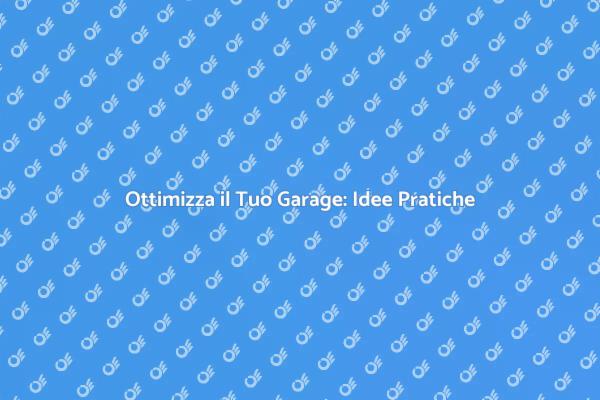 Rendi il Tuo Garage Unico e Funzionale