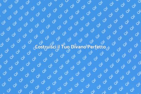 Divano su Misura: Comfort e Stile