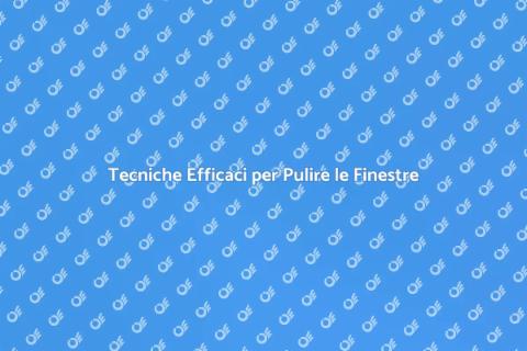 Pulire le Finestre: Magia e Tecniche