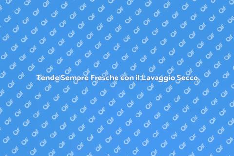 Lavare a Secco le Tende: Guida Pratica