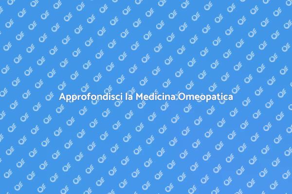 Approfondisci la tua Conoscenza Omeopatica