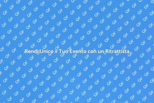 Ritrattista per il Tuo Evento Unico