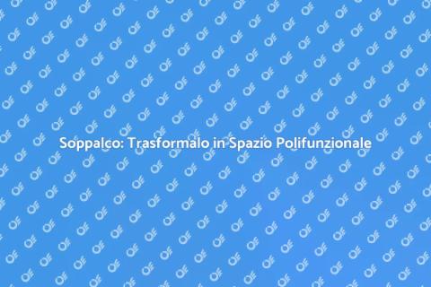 Convertire un Soppalco Funzionale