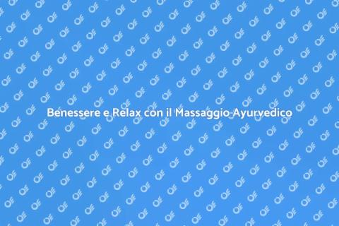 Massaggio Ayurvedico per la Salute