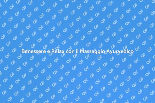 Rinnova la Tua Salute con il Massaggio Ayurvedico