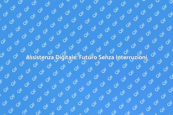 Assistenza Digitale: Massima Qualità Visiva