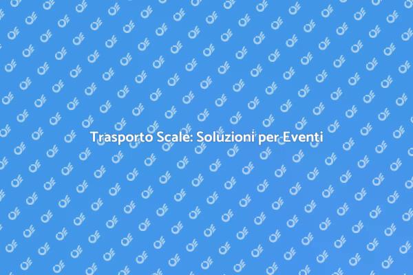 Logistica Scale: Supporto per Eventi