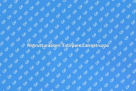 Estirpare Calcestruzzo da Strutture