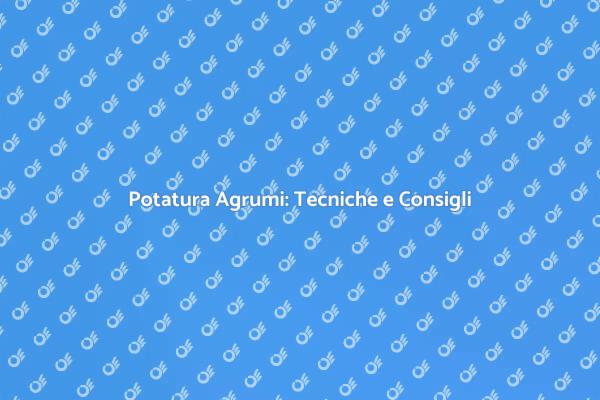 Potare Agrumi: Segreti e Tecniche