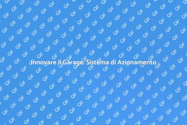 Automatizza la Porta del Tuo Garage