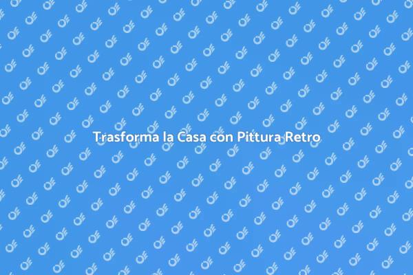 Riscopri il Retro con la Pittura