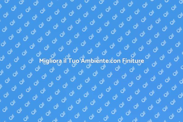 Finitura Ideale per Ogni Spazio