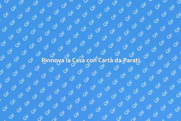 Trasforma la Tua Casa con Carta da Parati