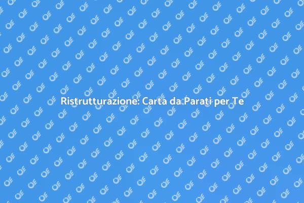 Rinnova la Tua Casa con Carta da Parati
