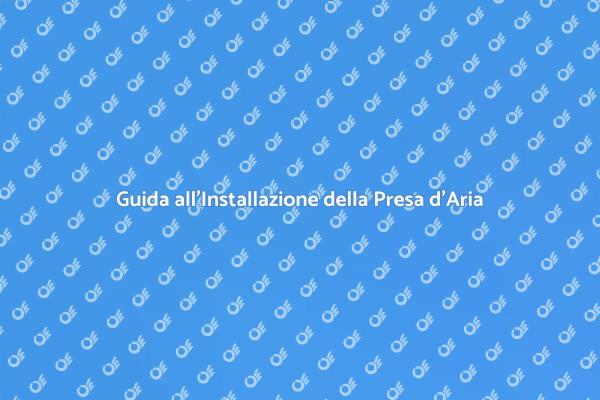 Installazione Presa d'Aria: Ecco Come Fare
