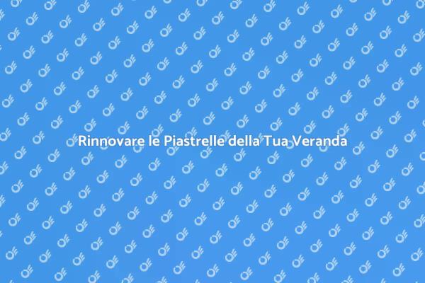Rinnova la Tua Veranda con Stile