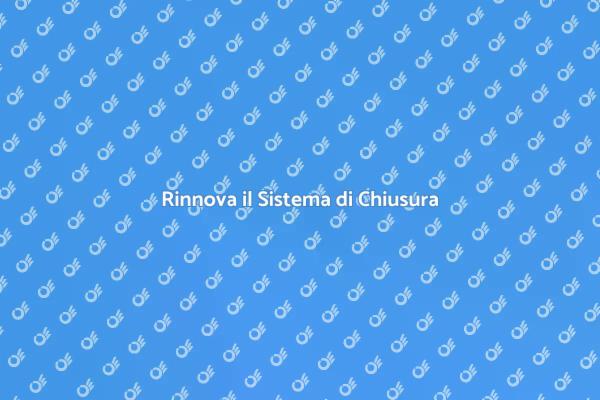 Migliora la Sicurezza con Nuove Chiusure