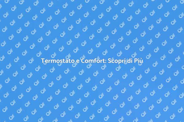 Ottimizza Comfort con un Termostato