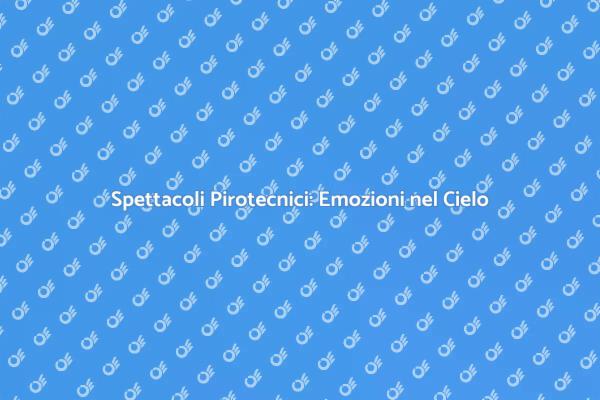 Emozioni Sotto il Cielo di Fuochi