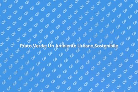 Semina Prato: Verde Urbano Migliore