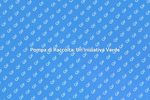 Sostituzione Pompa di Raccolta Verde