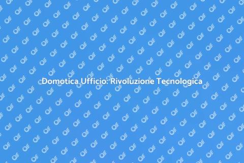 Centralina Domotica per Ufficio