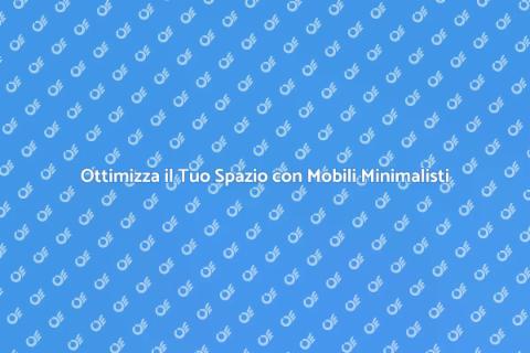 Mobili Minimalisti: Assemblaggio Facile
