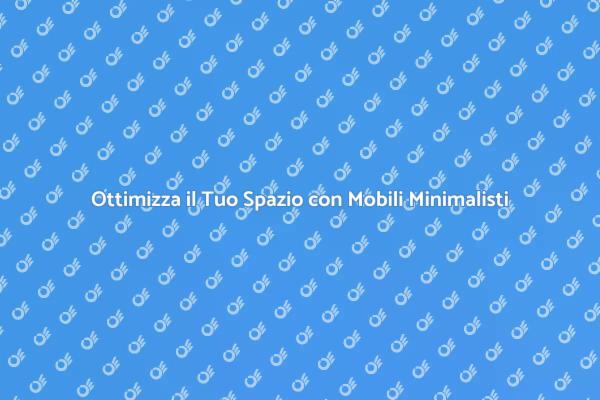 Mobili Minimalisti: Semplicità e Stile