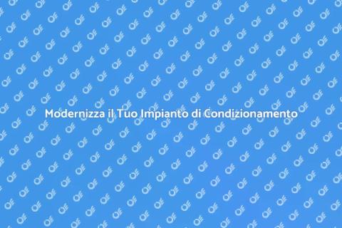 Aggiorna il Tuo Impianto di Condizionamento