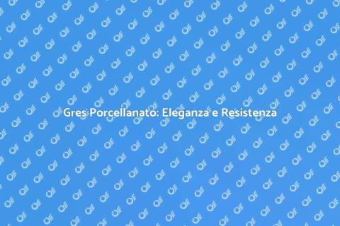 Gres Porcellanato: Versatilità e Stile