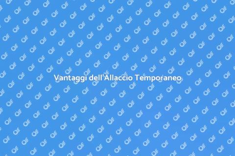 Allaccio Temporaneo: Scopri i Vantaggi