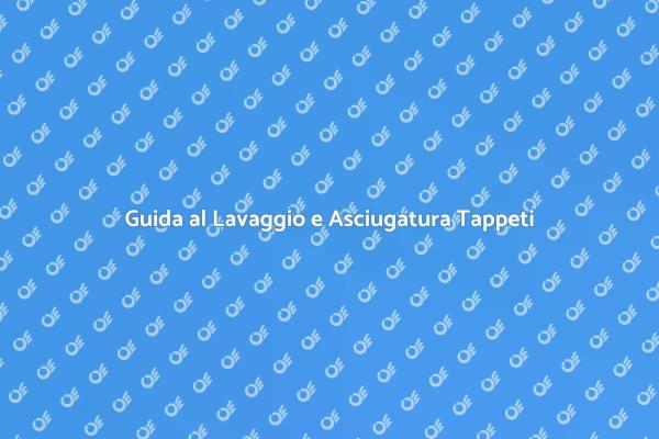 Come Lavare e Asciugare i Tappeti