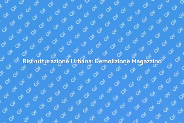 Rinasce la Periferia: Demolizione e Rinnovamento