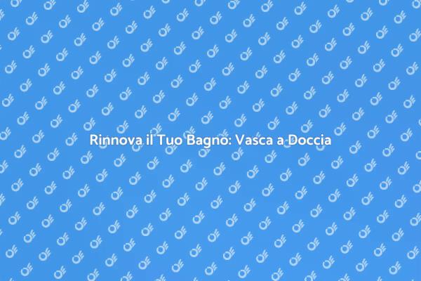 Rendi il Tuo Bagno Più Funzionale