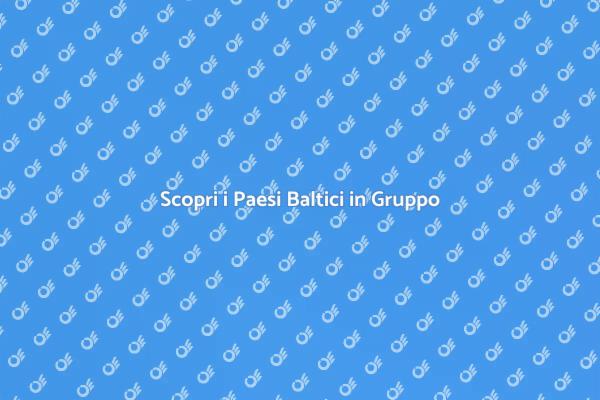 Viaggio Indimenticabile nei Paesi Baltici