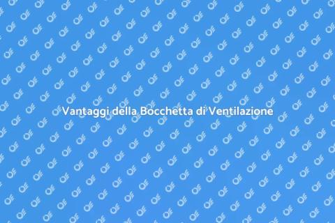Installare Bocchetta di Ventilazione