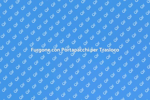 Furgone Ideale per il Tuo Trasloco