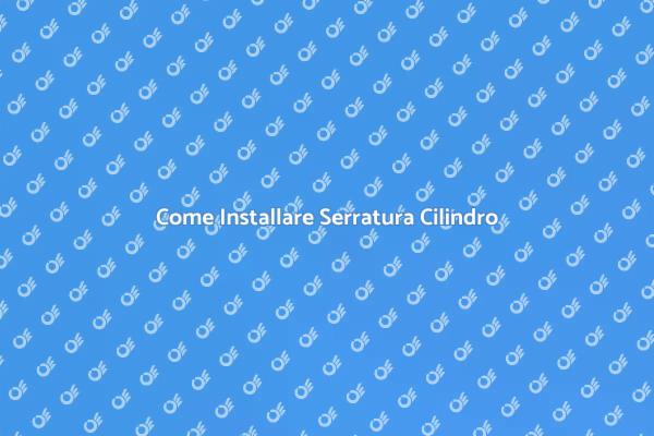 Installazione Facile Serratura Cilindro