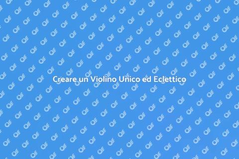 Violino Eclettico: Unione di Stili