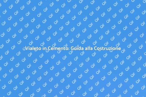 Costruire un Vialeto in Cemento