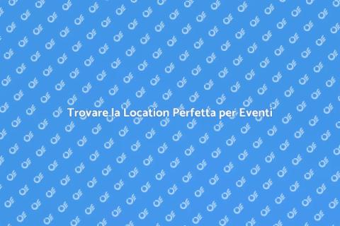 Location Ideale per una Convention