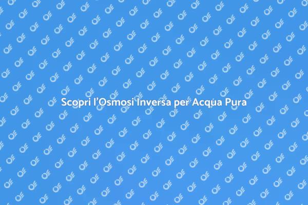 Osmosi Inversa: Qualità e Monitoraggio