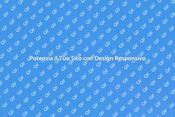 Trasforma la Tua Attività con Design Responsivo