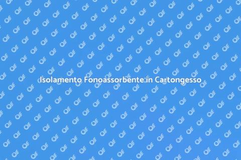 Abbassamento in Cartongesso Fonoassorbente
