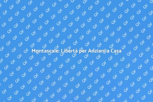 Montascale: la Soluzione per Anziani